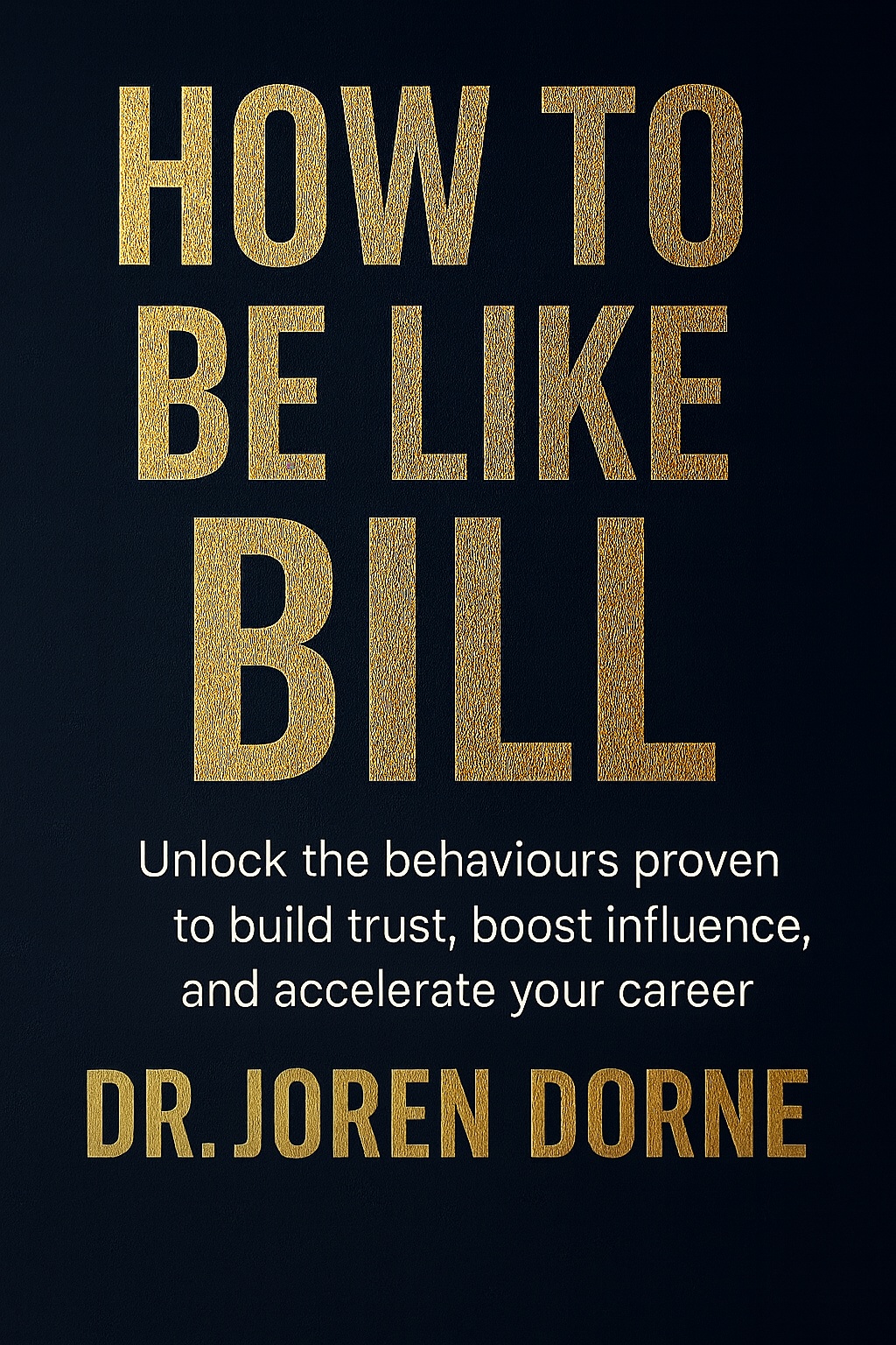 Cover of How to Be Like Bill